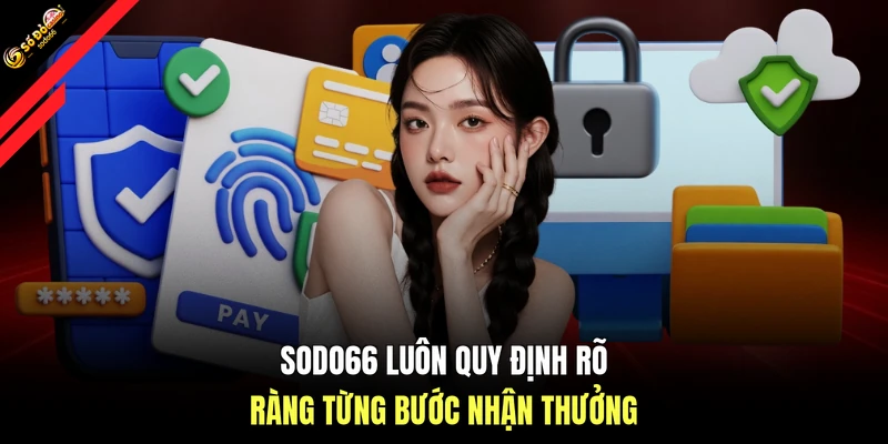 SODO66 luôn quy định rõ ràng từng bước nhận thưởng